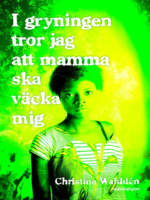 Titeldetaljer för I gryningen tror jag att mamma ska väcka mig av Christina Wahldén - Tillgänglig